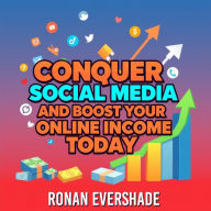 Conquer Social Media and Boost Your Online Income Today: Master Social Media Success! Dive into powerful audio lessons to skyrocket your online earnings today!