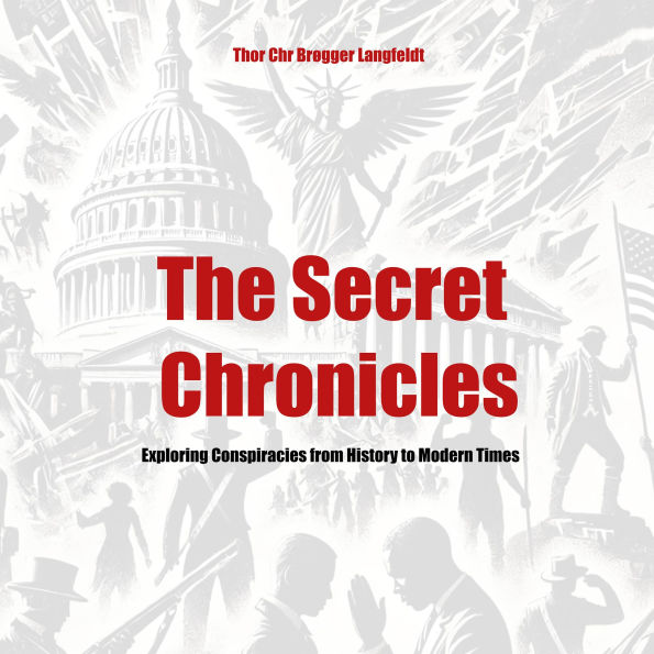 The Secret Chronicles: Exploring Conspiracies from History to Modern Times
