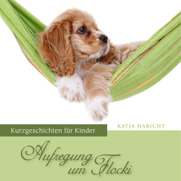 Aufregung um Flocki: Kurzgeschichten für Kinder