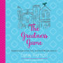 The Greatness Game: Inspired ways to live, love, and lead like you mean it.