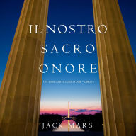 Il Nostro Sacro Onore (Un thriller di Luke Stone - Libro 6): Narrato digitalmente con voce sintetizzata