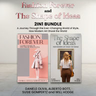 Fashion Forever and The Shape of Ideas 2-in-1 Bundle: A Journey Through the Ever-Changing World of Style, How Modern Art Shook the World