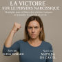 LA VICTOIRE SUR LE PERVERS NARCISSIQUE: Stratégies pour Se Libérer des Relations Toxiques et Reprendre le Contrôle de sa Vie (Abridged)