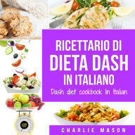 Ricettario di dieta Dash In italiano/ Dash diet cookbook In Italian
