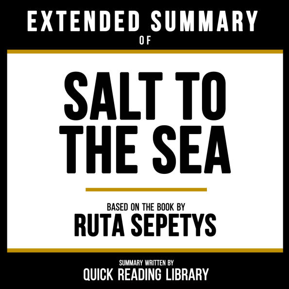 Extended Summary - Salt To The Sea: Based On The Book By Ruta Sepetys