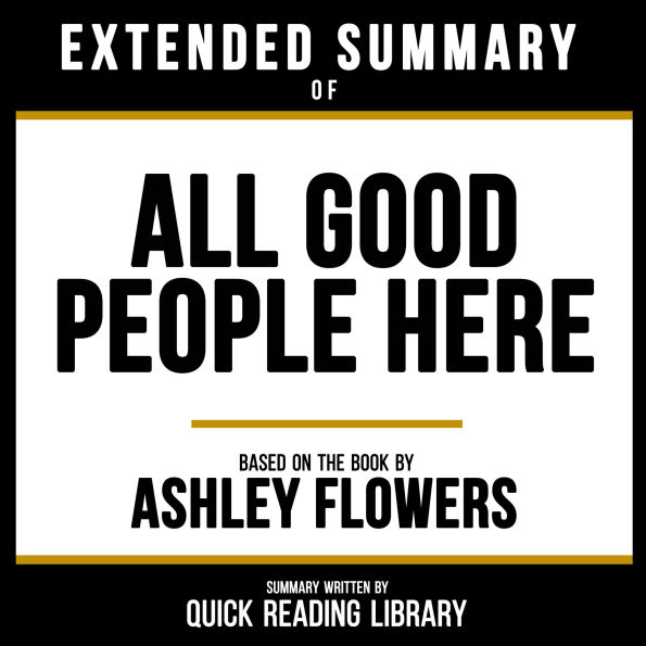 Extended Summary - All Good People Here: Based On The Book By Ashley Flowers