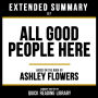 Extended Summary - All Good People Here: Based On The Book By Ashley Flowers