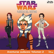 Star Wars - Fuerzas del destino - Aventuras audaces: Volumen 2