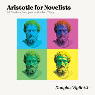 Aristotle for Novelists: 14 Timeless Principles on the Art of Story