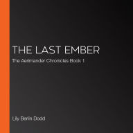 The Last Ember: The Aerimander Chronicles Book 1