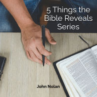 5 Things The Bible Reveals Series: Bible Study