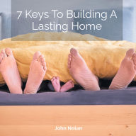 7 Keys To Building A Lasting Home: Audiobook