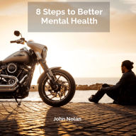 8 Steps To Better Mental Health: Audiobook