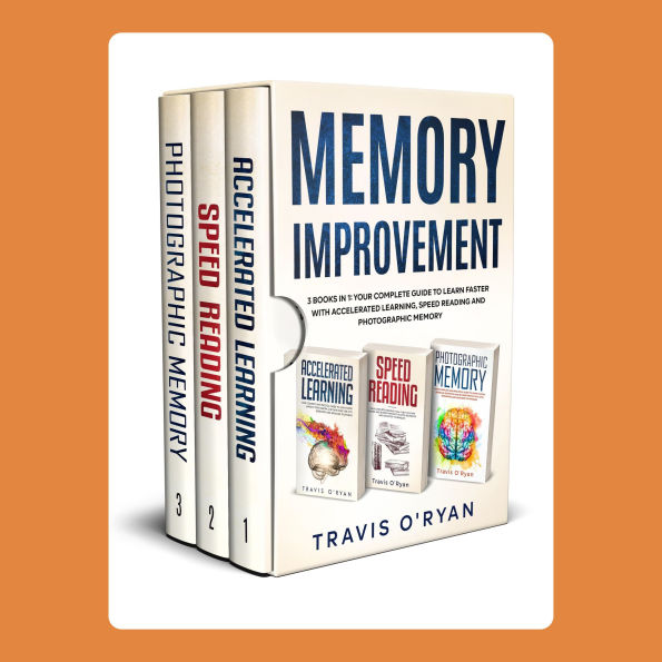 Memory Improvement: 3 books in 1: Your complete guide to learn faster with Accelerated Learning, Speed Reading and Photographic Memory