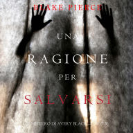 Una Ragione per Salvarsi (Un Mistero di Avery Black-Libro 5): Narrato digitalmente con voce sintetizzata