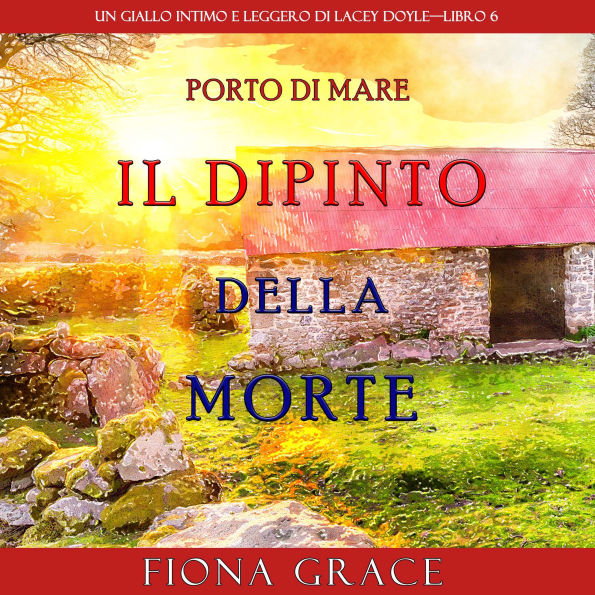 Il dipinto della morte (Un giallo intimo e leggero di Lacey Doyle-Libro 6): Narrato digitalmente con voce sintetizzata