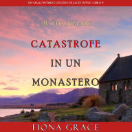 Catastrofe in un monastero (Un giallo intimo e leggero di Lacey Doyle - Libro 9): Narrato digitalmente con voce sintetizzata