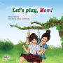 Let's Play, Mom! (English Only): Let's Play, Mom! (English Only)