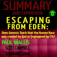 Summary and Expansion: Escaping from Eden by Paul Wallis: Does Genesis Teach that the Human Race was created by God or Engineered by ETs?