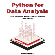 Python for Data Analysis: From Basics to Advanced Data Science Techniques