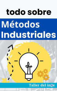 todo sobre Métodos Industriales