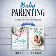 Baby Parenting: 2 Book box set - Newborn Baby, Baby Care. All you need to know about infant and toddler development, sleep, feeding, teeth and more!