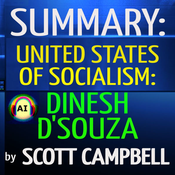 Summary: United States of Socialism: Dinesh D'Souza