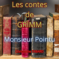 Monsieur Pointu: Les contes des frères GRIMM