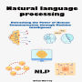 NLP: Unleashing the Power of Human Communication through Machine Intelligence