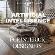 Artificial Intelligence for Interior Designers: with prompt examples