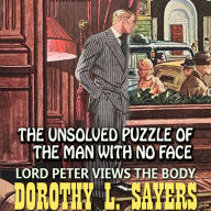 Lord Peter Views the Body. The Unsolved Puzzle of the Man with No Face