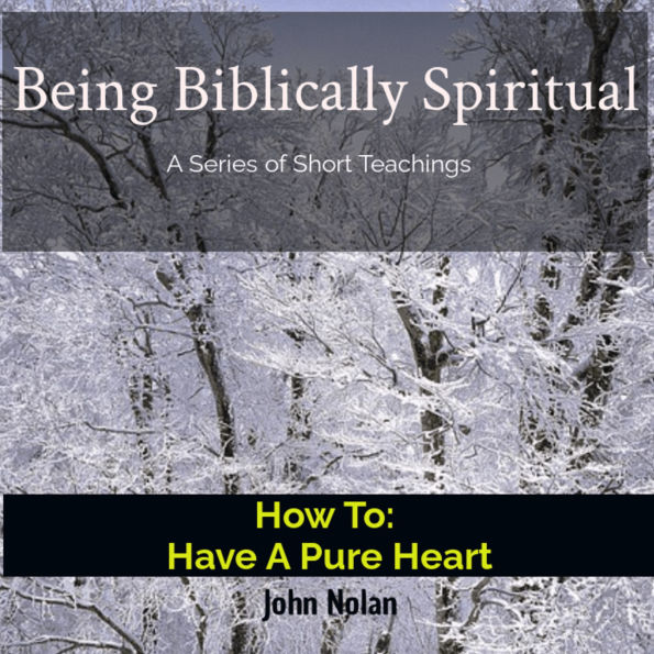 How To Have A Pure Heart: Bible Study
