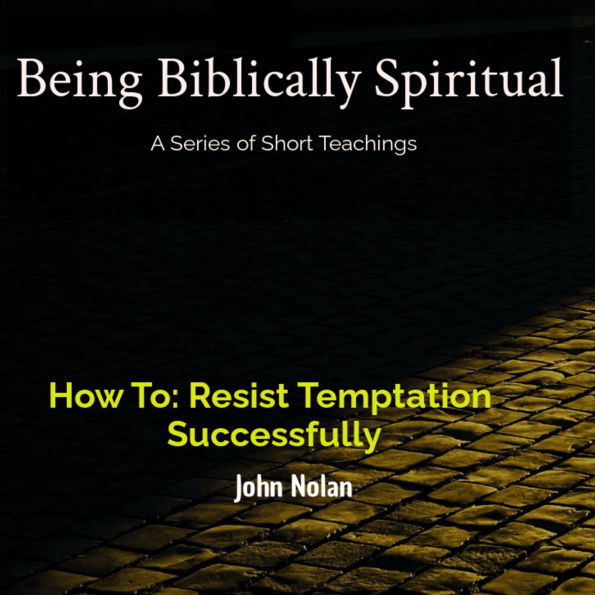 How To: Resist Temptation Successfully: Bible Study