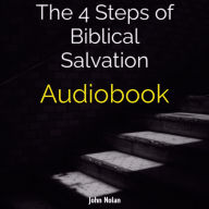 The 4 Steps Of Biblical Salvation: Bible Study