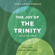 The Joy of the Trinity: One God, Three Persons