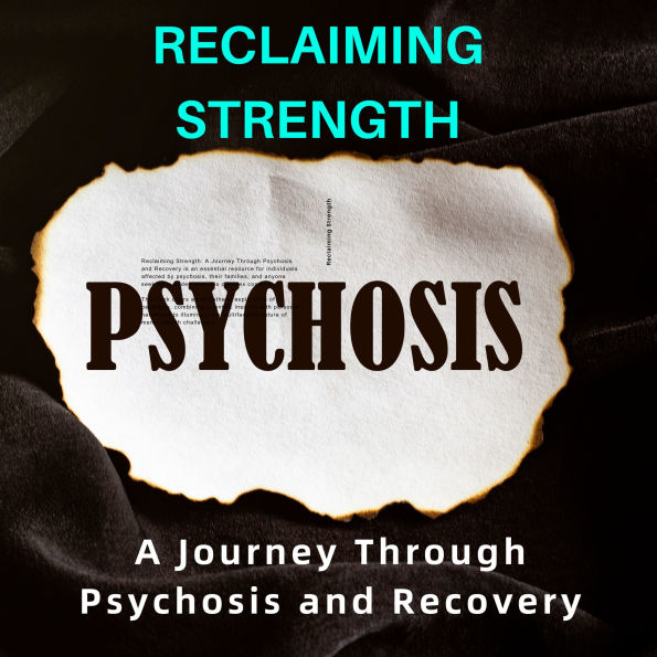 Reclaiming Strength: A Journey Through Psychosis and Recovery