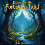 Escape from the Forbidden Land: A Journey to Freedom: 
