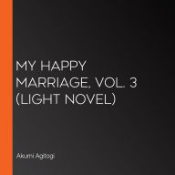 My Happy Marriage, Vol. 3 (light novel)