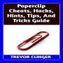 Paperclip Cheats, Hacks, Hints, Tips, And Tricks Guide