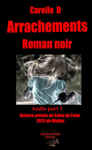 Arrachements (part1): Roman noir