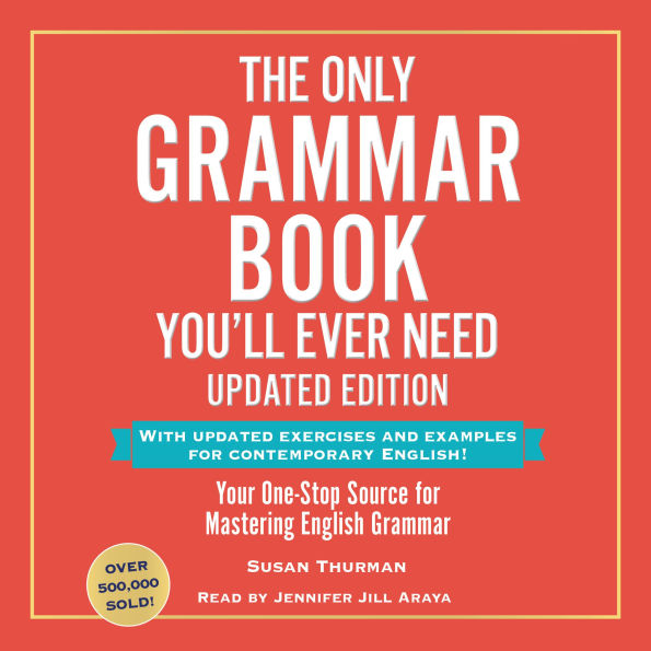 The Only Grammar Book You'll Ever Need, Updated Edition: Your One-Stop Source for Mastering English Grammar