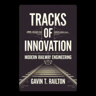 Tracks of Innovation: Modern Railway Engineering