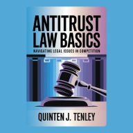 Antitrust Law Basics: Navigating Legal Issues in Competition