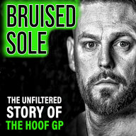 Bruised Sole: The Unfiltered Story of The Hoof GP