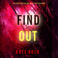 Ebooks download gratis Find Out (An Addison Shine FBI Suspense Thriller-Book 9): Digitally narrated using a synthesized voice English version   by Kate Bold, Olivia