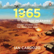 1965: Courage Unleashed: Short Stories of the Indo-Pak War