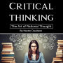 Critical Thinking: The Art of Rational Thought
