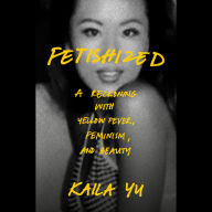Fetishized: A Reckoning with Yellow Fever, Feminism, and Beauty