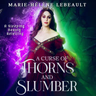 A Curse of Thorns and Slumber: A Sleeping Beauty Retelling