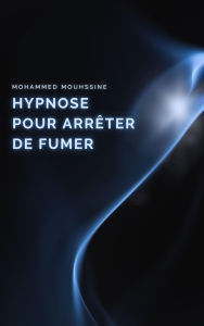 Hypnose Pour Arrêter De Fumer: C'est La Première Fois En Plus De 30 Ans Que Je Réalise Que Je Peux Arrêter De Fumer !